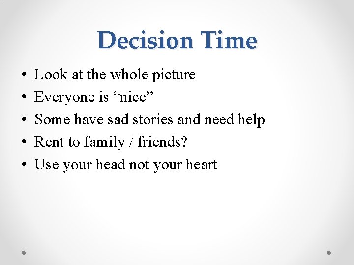 Decision Time • • • Look at the whole picture Everyone is “nice” Some