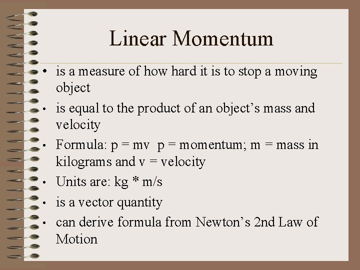 Linear Momentum • is a measure of how hard it is to stop a
