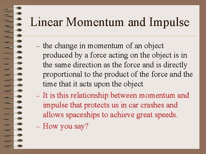 Linear Momentum and Impulse – – – the change in momentum of an object