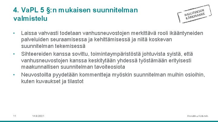 4. Va. PL 5 §: n mukaisen suunnitelman valmistelu • • • 11 Laissa