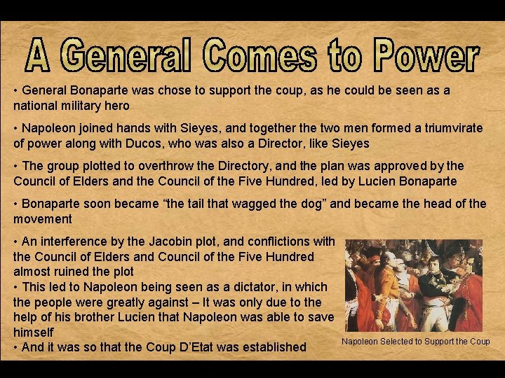 • General Bonaparte was chose to support the coup, as he could be • General Bonaparte was chose to support the coup, as he could be