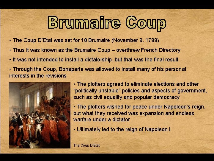 • The Coup D’Etat was set for 18 Brumaire (November 9, 1799) • • The Coup D’Etat was set for 18 Brumaire (November 9, 1799) •