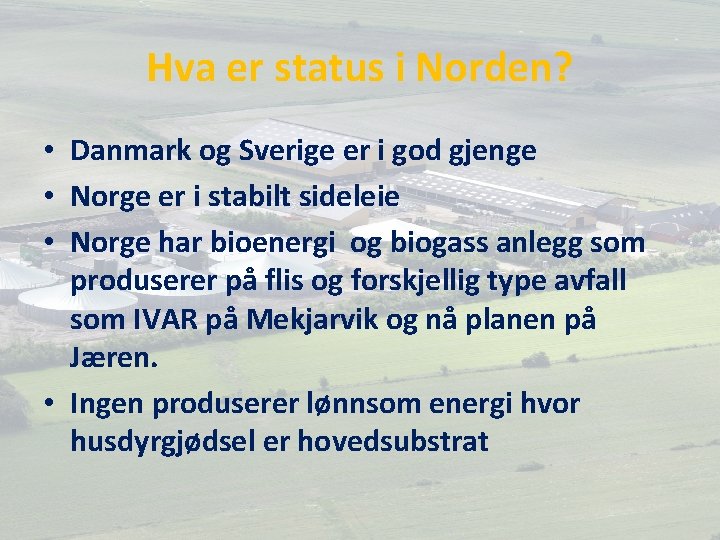 Hva er status i Norden? • Danmark og Sverige er i god gjenge •