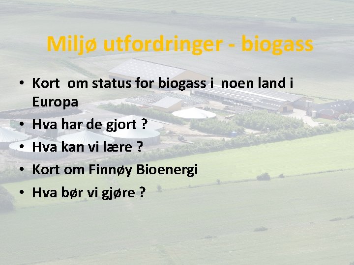 Miljø utfordringer - biogass • Kort om status for biogass i noen land i