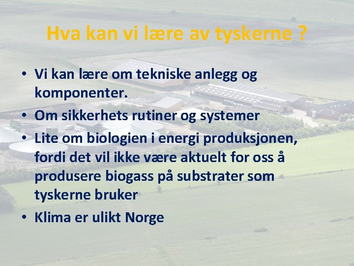 Hva kan vi lære av tyskerne ? • Vi kan lære om tekniske anlegg