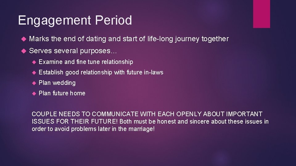 Engagement Period Marks the end of dating and start of life-long journey together Serves