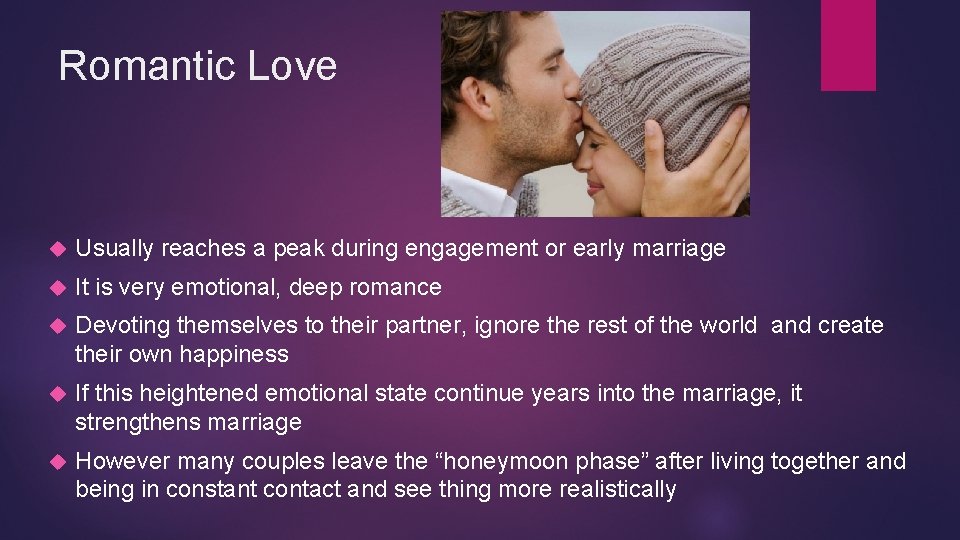 Romantic Love Usually reaches a peak during engagement or early marriage It is very