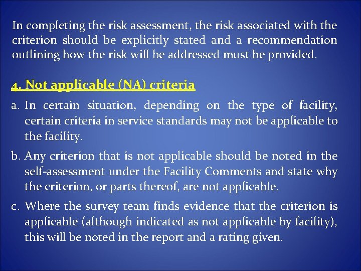 In completing the risk assessment, the risk associated with the criterion should be explicitly In completing the risk assessment, the risk associated with the criterion should be explicitly