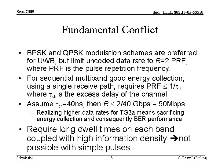 Sept 2005 doc. : IEEE 802. 15 -05 -533 r 0 Fundamental Conflict •