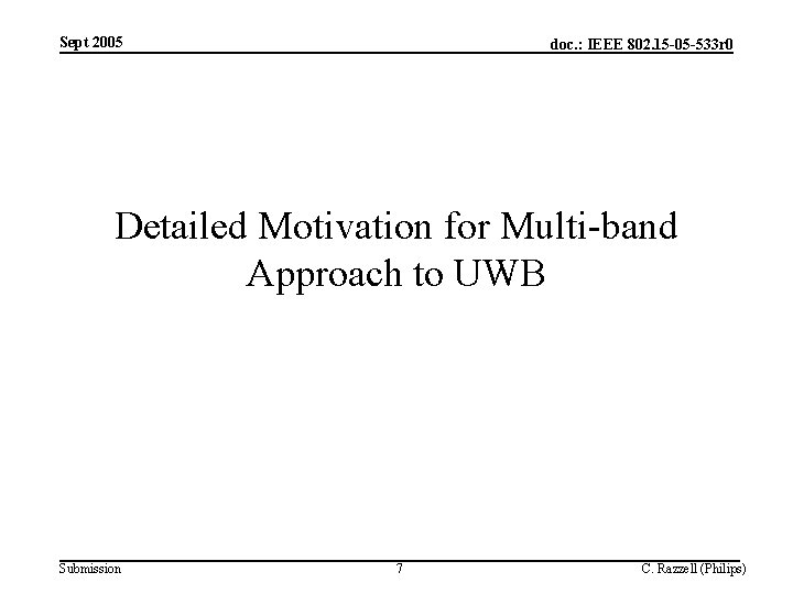 Sept 2005 doc. : IEEE 802. 15 -05 -533 r 0 Detailed Motivation for