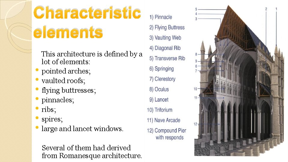 Characteristic elements • • This architecture is defined by a lot of elements: pointed