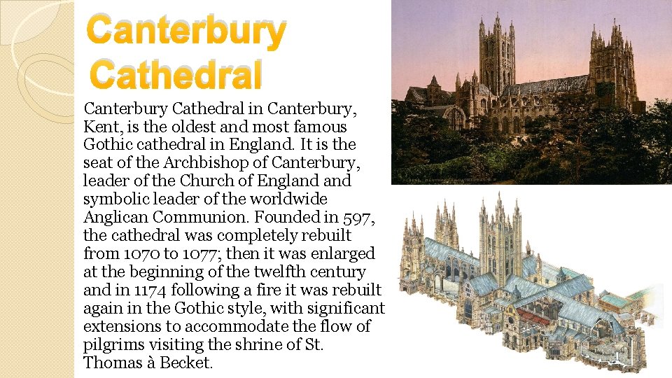 Canterbury Cathedral in Canterbury, Kent, is the oldest and most famous Gothic cathedral in