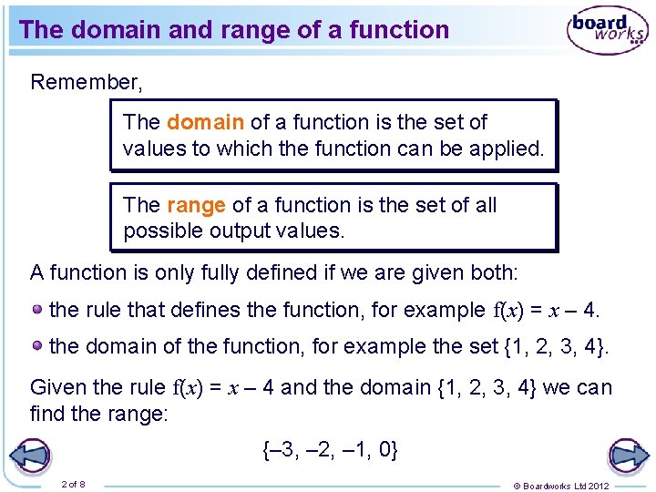 The domain and range of a function Remember, The domain of a function is