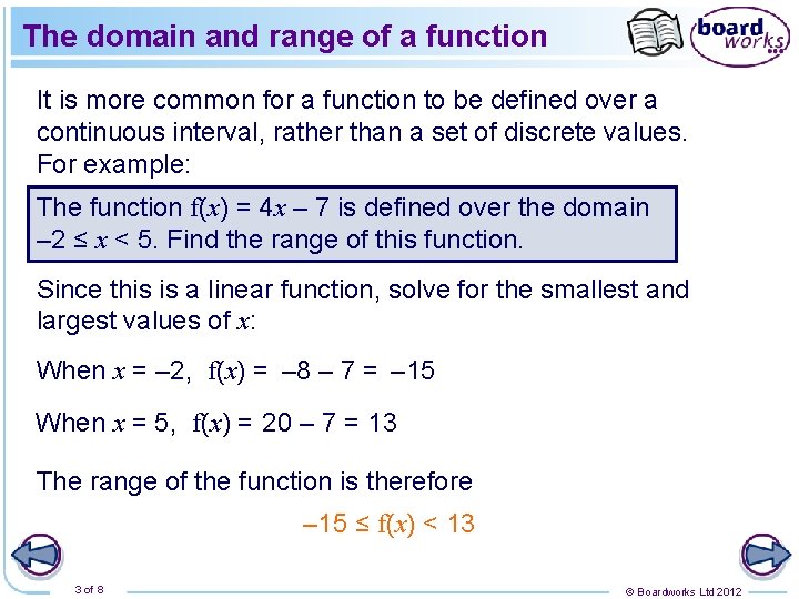 The domain and range of a function It is more common for a function