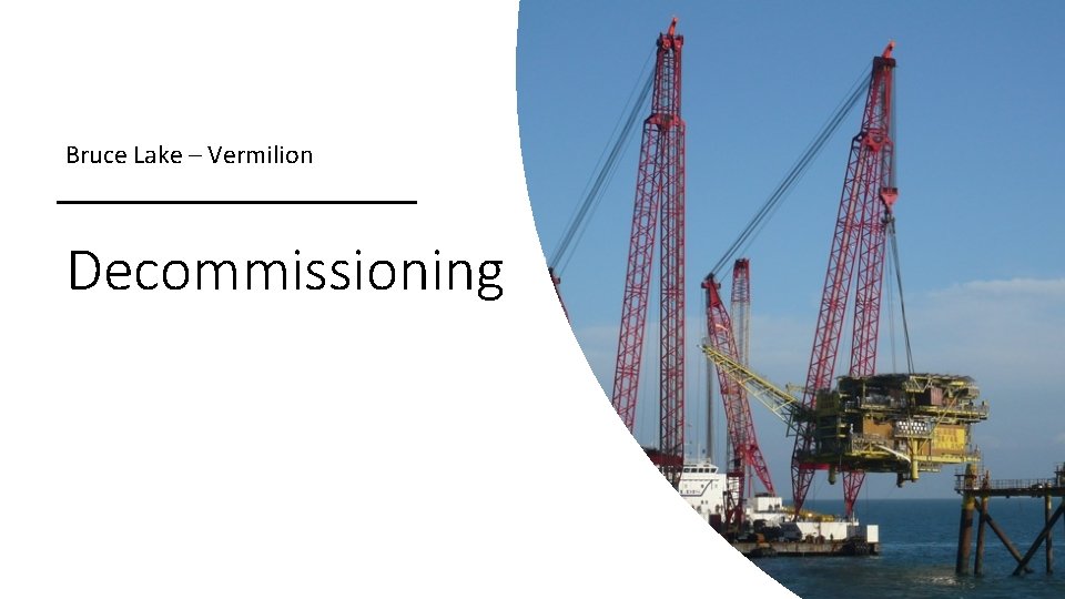 Bruce Lake – Vermilion Decommissioning 