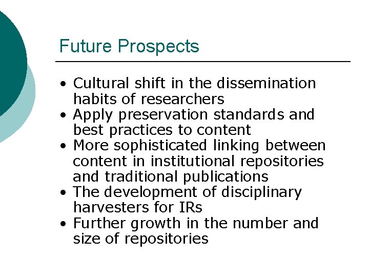 Future Prospects • Cultural shift in the dissemination habits of researchers • Apply preservation Future Prospects • Cultural shift in the dissemination habits of researchers • Apply preservation