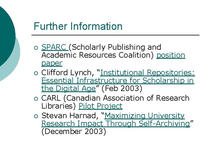 Further Information ¡ ¡ SPARC (Scholarly Publishing and Academic Resources Coalition) position paper Clifford Further Information ¡ ¡ SPARC (Scholarly Publishing and Academic Resources Coalition) position paper Clifford