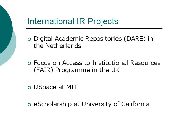 International IR Projects ¡ Digital Academic Repositories (DARE) in the Netherlands ¡ Focus on International IR Projects ¡ Digital Academic Repositories (DARE) in the Netherlands ¡ Focus on