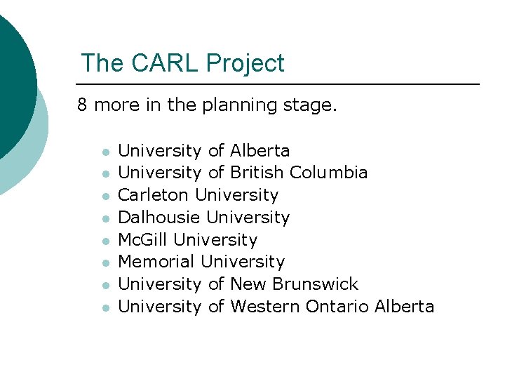 The CARL Project 8 more in the planning stage. l l l l University The CARL Project 8 more in the planning stage. l l l l University