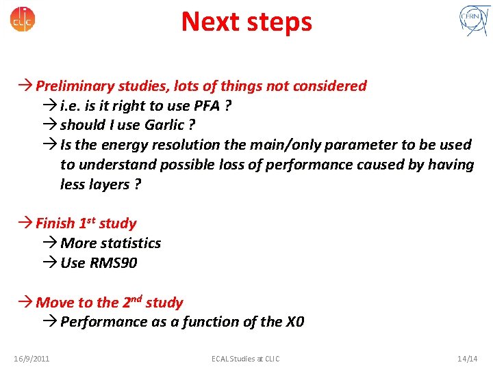 Next steps à Preliminary studies, lots of things not considered à i. e. is