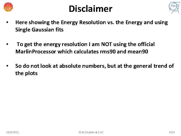 Disclaimer • Here showing the Energy Resolution vs. the Energy and using Single Gaussian