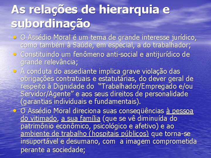 As relações de hierarquia e subordinação • O Assédio Moral é um tema de