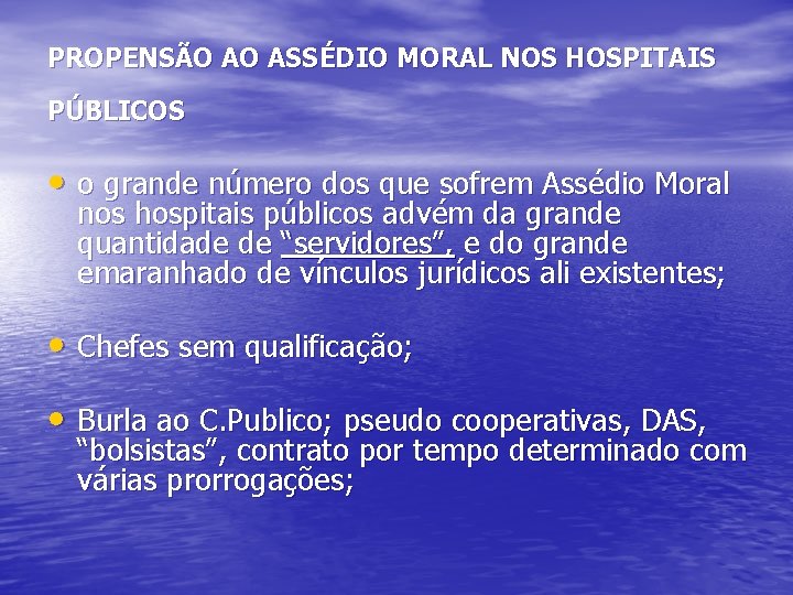 PROPENSÃO AO ASSÉDIO MORAL NOS HOSPITAIS PÚBLICOS • o grande número dos que sofrem