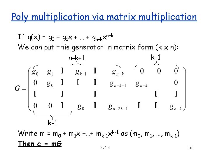Poly multiplication via matrix multiplication If g(x) = g 0 + g 1 x