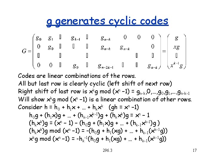 g generates cyclic codes Codes are linear combinations of the rows. All but last