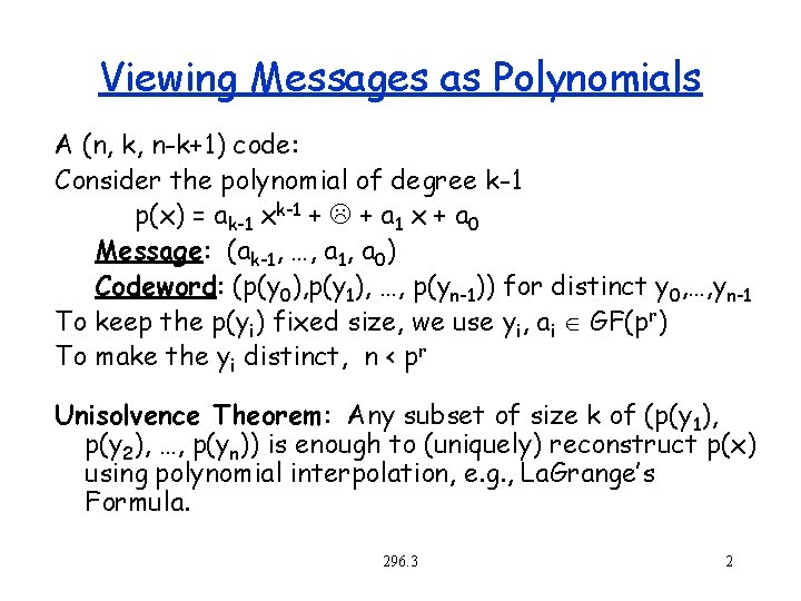 Viewing Messages as Polynomials A (n, k, n-k+1) code: Consider the polynomial of degree