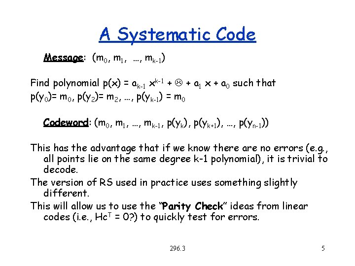 A Systematic Code Message: (m 0, m 1, …, mk-1) Find polynomial p(x) =
