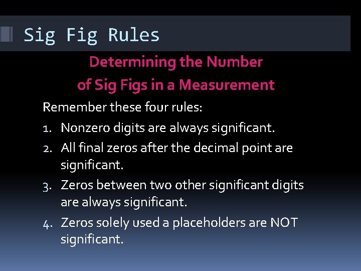 Sig Fig Rules Determining the Number of Sig Figs in a Measurement Remember these Sig Fig Rules Determining the Number of Sig Figs in a Measurement Remember these