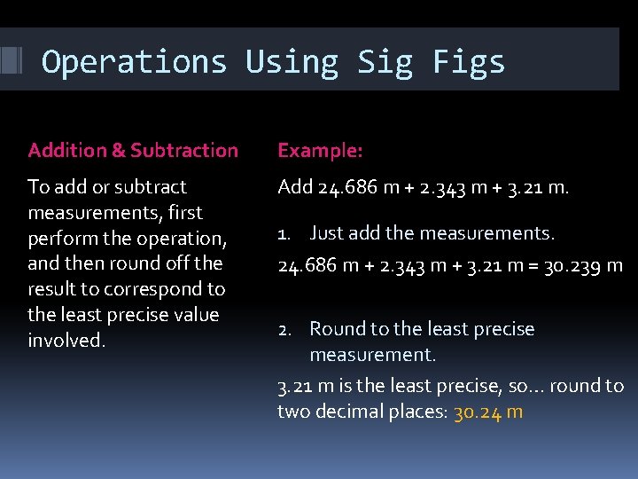 Operations Using Sig Figs Addition & Subtraction Example: To add or subtract measurements, first Operations Using Sig Figs Addition & Subtraction Example: To add or subtract measurements, first