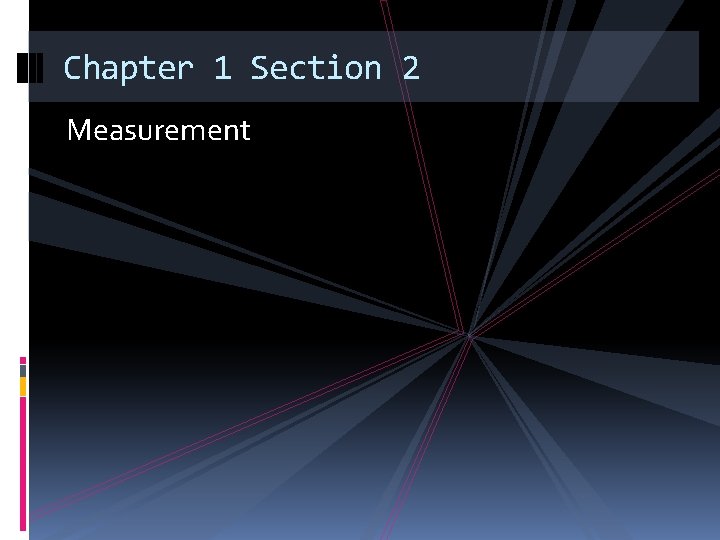 Chapter 1 Section 2 Measurement Chapter 1 Section 2 Measurement