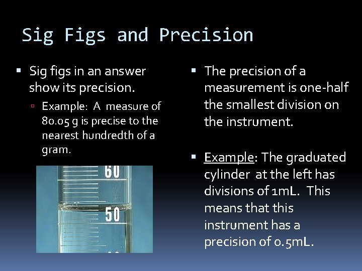 Sig Figs and Precision Sig figs in an answer show its precision. Example: A Sig Figs and Precision Sig figs in an answer show its precision. Example: A