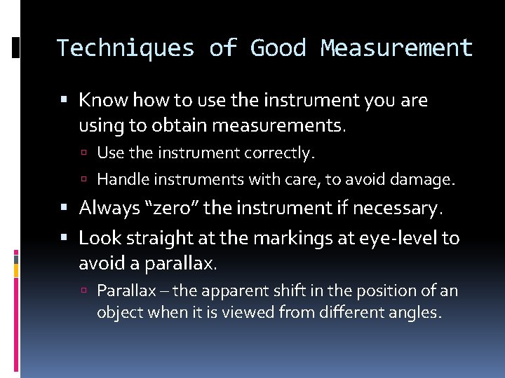 Techniques of Good Measurement Know how to use the instrument you are using to Techniques of Good Measurement Know how to use the instrument you are using to