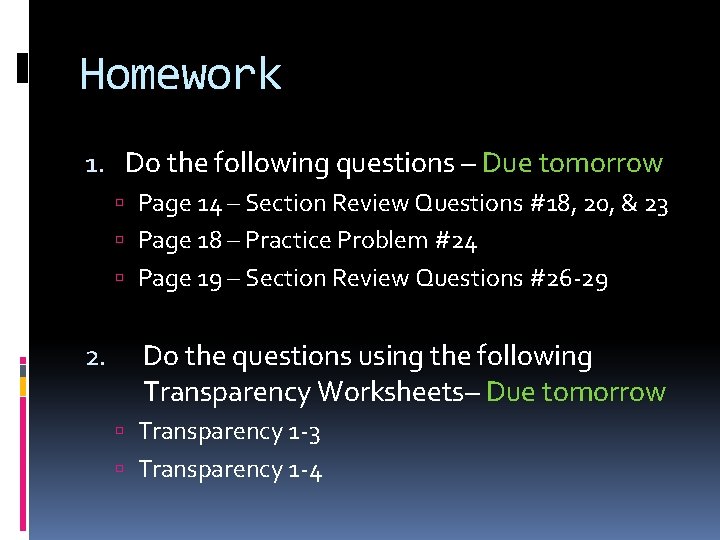 Homework 1. Do the following questions – Due tomorrow Page 14 – Section Review Homework 1. Do the following questions – Due tomorrow Page 14 – Section Review
