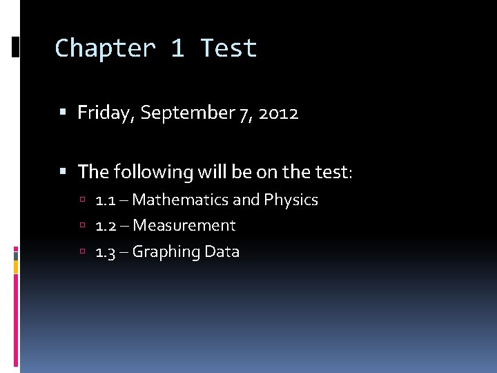 Chapter 1 Test Friday, September 7, 2012 The following will be on the test: Chapter 1 Test Friday, September 7, 2012 The following will be on the test: