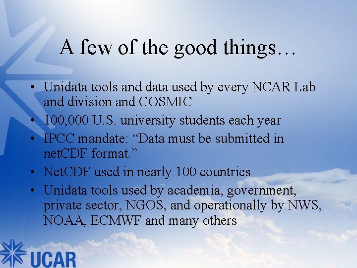 A few of the good things… • Unidata tools and data used by every