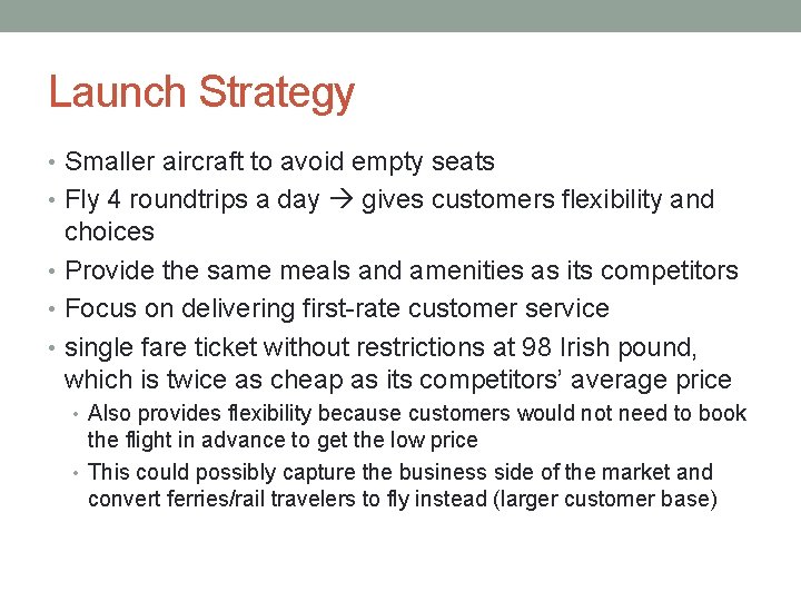 Launch Strategy • Smaller aircraft to avoid empty seats • Fly 4 roundtrips a