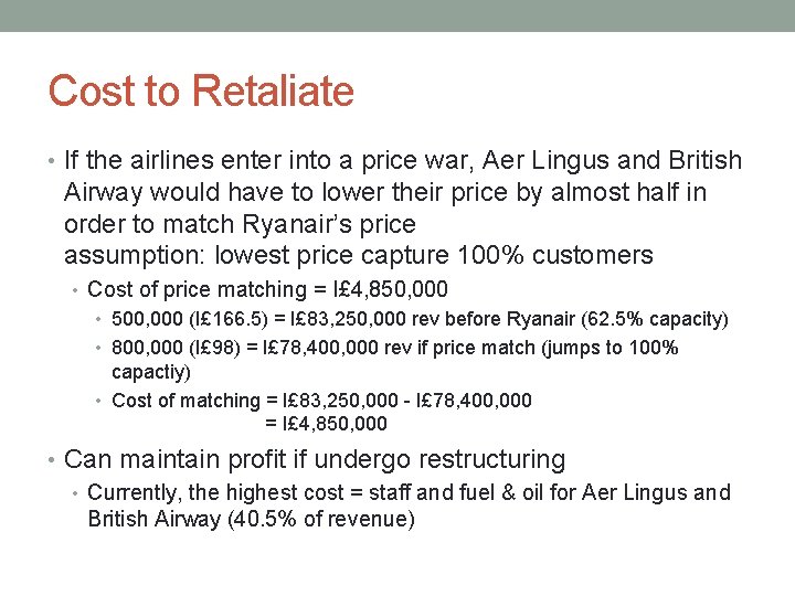 Cost to Retaliate • If the airlines enter into a price war, Aer Lingus