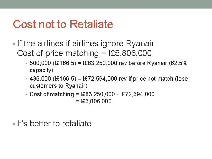 Cost not to Retaliate • If the airlines if airlines ignore Ryanair Cost of