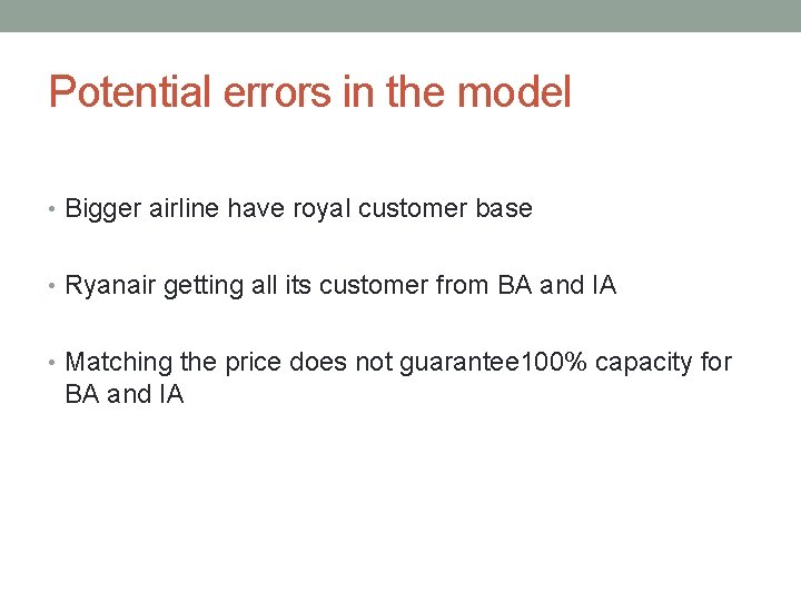 Potential errors in the model • Bigger airline have royal customer base • Ryanair