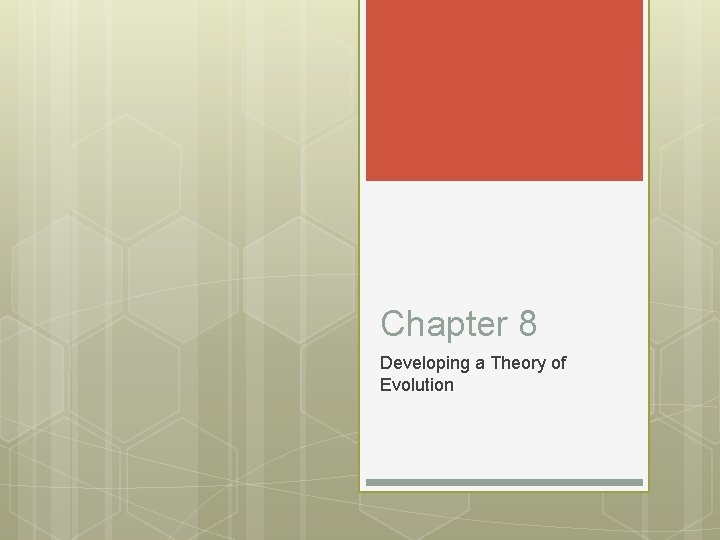 Chapter 8 Developing a Theory of Evolution 