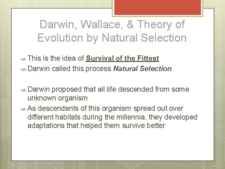 Darwin, Wallace, & Theory of Evolution by Natural Selection This is the idea of