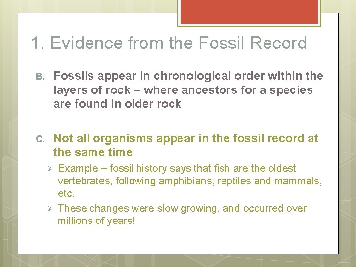 1. Evidence from the Fossil Record B. Fossils appear in chronological order within the