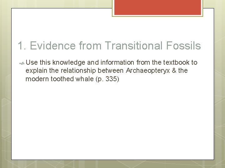 1. Evidence from Transitional Fossils Use this knowledge and information from the textbook to