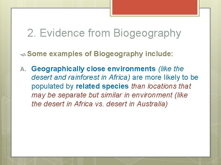 2. Evidence from Biogeography Some A. examples of Biogeography include: Geographically close environments (like