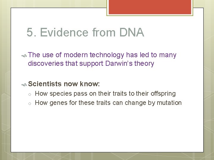 5. Evidence from DNA The use of modern technology has led to many discoveries