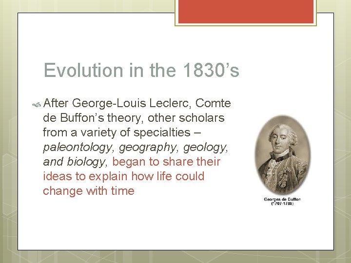Evolution in the 1830’s After George-Louis Leclerc, Comte de Buffon’s theory, other scholars from